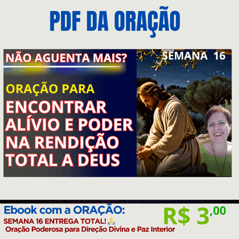 PDF  SEMANA 16 - 🙏 Oração Poderosa para Direção Divina e Paz Interior -ENTREGA TOTAL!
